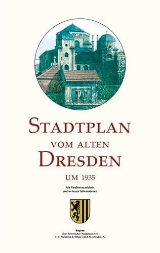 Stadtplan vom alten Dresden um 1935: Reprint eines historischen Stadtplanes des ehemaligen Verlages Meinhold & Söhne